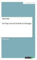 Die Frage nach der Technik bei Heidegger