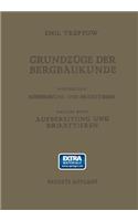 Grundzüge Der Bergbaukunde Einschliesslich Aufbereitung Und Brikettieren
