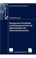 Strategische Flexibilität Und Strategiewechsel ALS Determinanten Des Unternehmenswertes