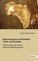 Regionale Integration Und Entwicklung in West- Und Zentralafrika