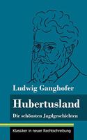 Hubertusland: Die schönsten Jagdgeschichten (Band 153, Klassiker in neuer Rechtschreibung)