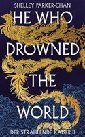 He Who Drowned the World (Der strahlende Kaiser II) (limitierte Collector's Edition mit Farbschnitt und Miniprint)