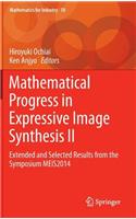 Mathematical Progress in Expressive Image Synthesis II: Extended and Selected Results from the Symposium MEIS2014(18 Mathematics for Industry)