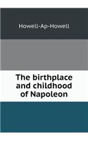 The Birthplace and Childhood of Napoleon