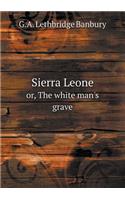 Sierra Leone Or, the White Man's Grave