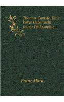 Thomas Carlyle. Eine kurze Uebersicht seiner Philosophie
