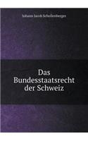 Das Bundesstaatsrecht der Schweiz: (German)
