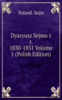 Dyaryusz Sejmu z r. 1830-1831 Volume 1 (Polish Edition)