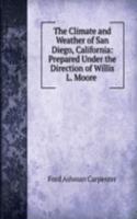 Climate and Weather of San Diego, California: Prepared Under the Direction of Willis L. Moore .