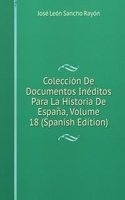 Coleccion De Documentos Ineditos Para La Historia De Espana, Volume 18 (Spanish Edition)