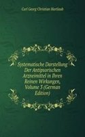 Systematische Darstellung Der Antipsorischen Arzneimittel in Ihren Reinen Wirkungen, Volume 3 (German Edition)