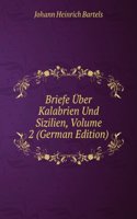 Briefe Uber Kalabrien Und Sizilien, Volume 2 (German Edition)