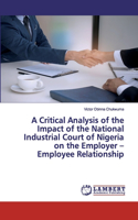 Critical Analysis of the Impact of the National Industrial Court of Nigeria on the Employer - Employee Relationship