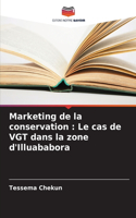 Marketing de la conservation: Le cas de VGT dans la zone d'Illuababora