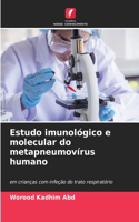 Estudo imunológico e molecular do metapneumovírus humano