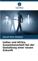 Indien und Afrika, Zusammenarbeit bei der Gestaltung einer neuen Zukunft