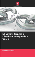 Idi Amin: Tirania e Ditadura no Uganda - Vol. 2