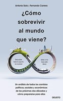 Â¿Como sobrevivir al mundo que viene?: Un analisis de todos los cambios politicos, sociales y economicos de las proximas dos decadas y como prepararse para ellos