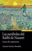 Las parabolas del Rabbi de Nazaret: Luces de esperanza