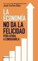 La economia no da la felicidad: pero ayuda a conseguirla