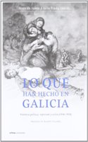 Lo Que Han Hecho En Galicia: Violencia, Represion y Exilio, 1936-1939