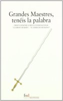 Grandes maestres, teneis la palabra