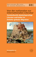 Von Der Nationalen Zur Internationalen Literatur: Transkulturelle Deutschsprachige Literatur Und Kultur Im Zeitalter Globaler Migration: Transkulturelle Deutschsprachige Literatur Und Kultur Im Zeitalter Globaler Migration