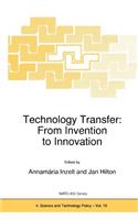 Technology Transfer: From Invention to Innovation