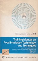 Training Manual on Food Irradiation Technology and Techniques