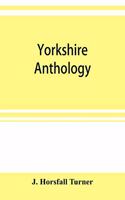 Yorkshire anthology: ballads & songs ancient & modern, (with several hundred real epitaphs, ) covering a period of a thousand years of Yorkshire history in verse; with n