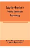 Laboratory exercises in general elementary bacteriology