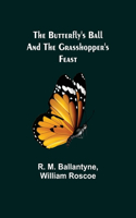 Butterfly's Ball and the Grasshopper's Feast