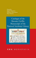 Catalogue of the Slavonic Cyrillic Manuscripts of the National Szechenyi Library