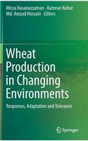 Wheat Production in Changing Environments