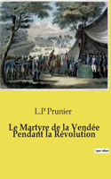 Martyre de la Vendée Pendant la Révolution