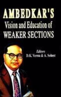 Ambedkar`s Vision and Education of Weaker Sections