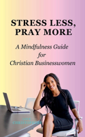 Stress Less, Pray More