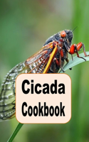 Cicada Cookbook: Turn cicadas into delicious snacks, meals and desserts for family and friends