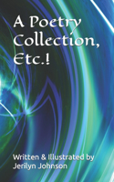 A Poetry Collection, Etc.!