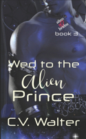 Wed to the Alien Prince