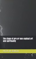 The stage of pre or non-ceptual art and spirituality
