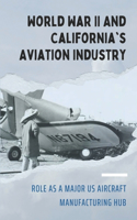 World War II And California's Aviation Industry