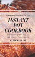 Instant Pot Cookbook: Tasty Instant Pot Recipes for Beginner Home Chefs (Instant Pot Cooking for Beginners)