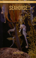 SeaHorse: Amazing Pictures & Fun Facts for Children