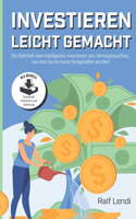 Investieren leicht gemacht: Die Wahrheit über intelligentes und einfaches Investing zum Vermögensaufbau, von dem Sie bis heute fern gehalten wurden.