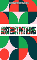 Abstract Patterns: Coloring Book For Adults: Coloring books for adults pattern / Stress Relieving Designs