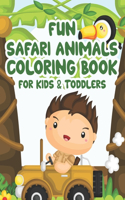 Fun Safari Animals Coloring Book For Kids & Toddlers: Savannah Illustrations And Designs To Color, Childrens Coloring Activity Sheets Of Wildlife