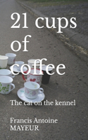 21 cups of coffee