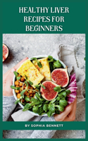 Healthy Liver Recipes for Beginners