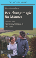 Beziehungsmagie für Männer: 100 Impulse für mehr Verbindung und Liebe